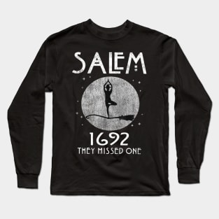 salem 1692 they missed one Long Sleeve T-Shirt